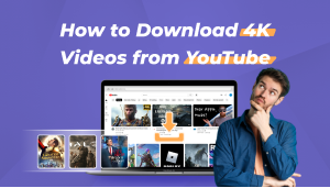 How to Download 4K Videos from YouTube