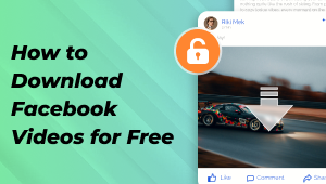 How to Download Facebook Videos for Free