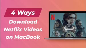 4 Ways to Download Netflix Videos on MacBook