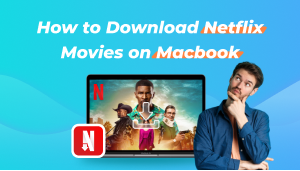 How to Download Netflix Movies on Macbook