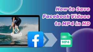 How to Save Facebook Videos to MP4 in HD