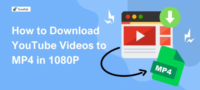 Download YouTube Videos to MP4 in 1080P