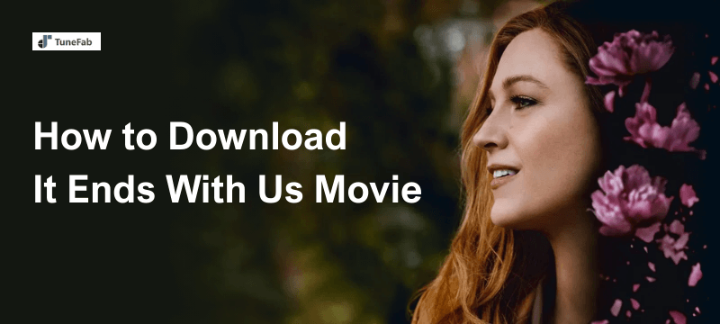 How to Download It Ends With Us Movie