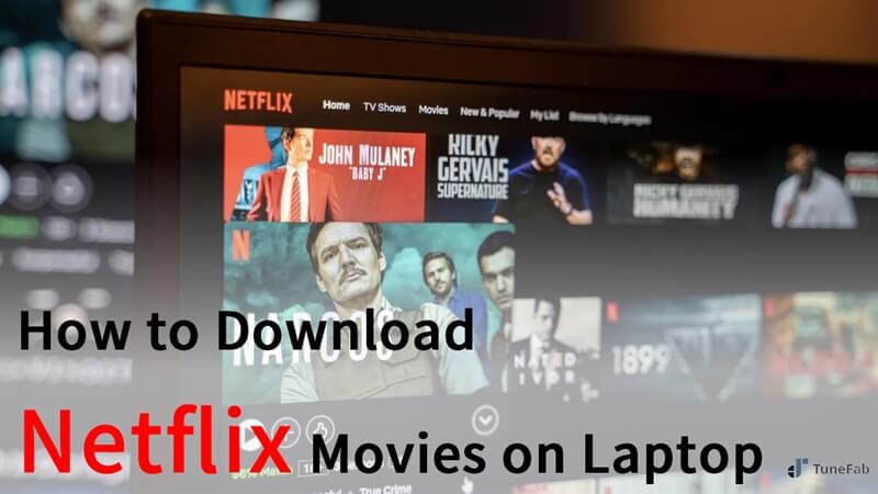 How to Download Netflix Movies on Laptop