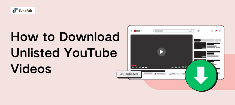 How to Download Unlisted YouTube Videos