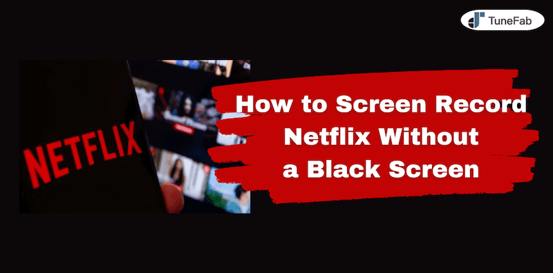 How to Screen Record Netflix Movies