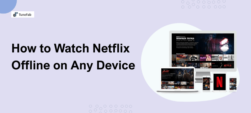 How to Watch Netflix Offline