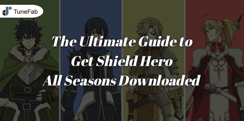 Get the Shield Hero All Seasons Downloaded