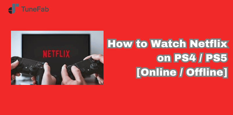 Watch Netflix on PS4/PS5